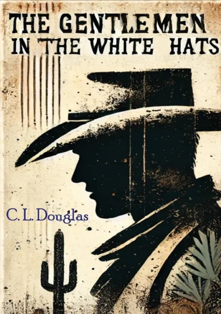 Gentlemen in the White Hats: Dramatic Episodes in the History of the Texas Rangers