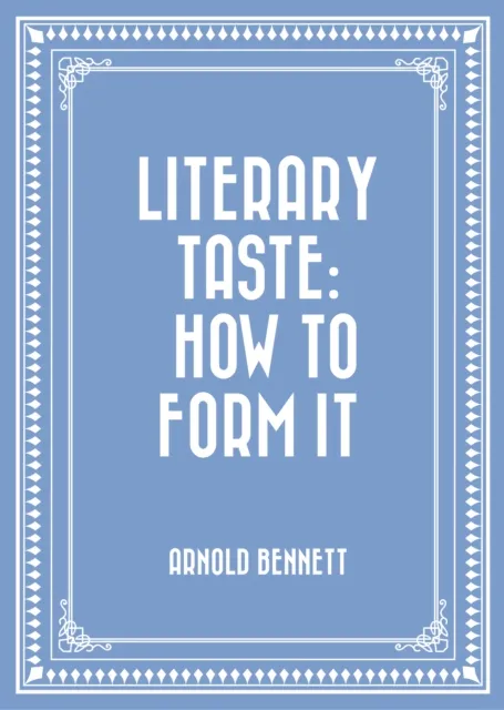 Literary Taste: How to Form It