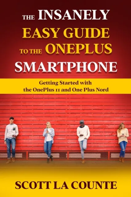 Insanely Easy Guide to the OnePlus Smartphone: Getting Started with the OnePlus 11 and OnePlus Nord