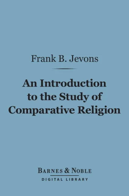 Introduction to the Study of Comparative Religion (Barnes & Noble Digital Library)