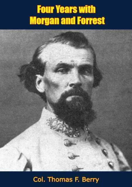 Four Years with Morgan and Forrest [Illustrated Edition]