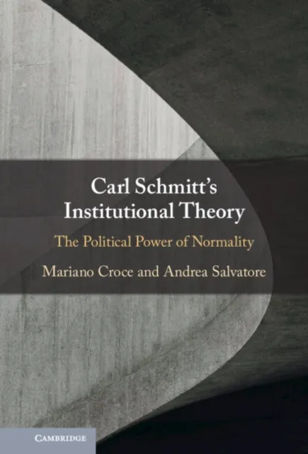 Carl Schmitt's Institutional Theory