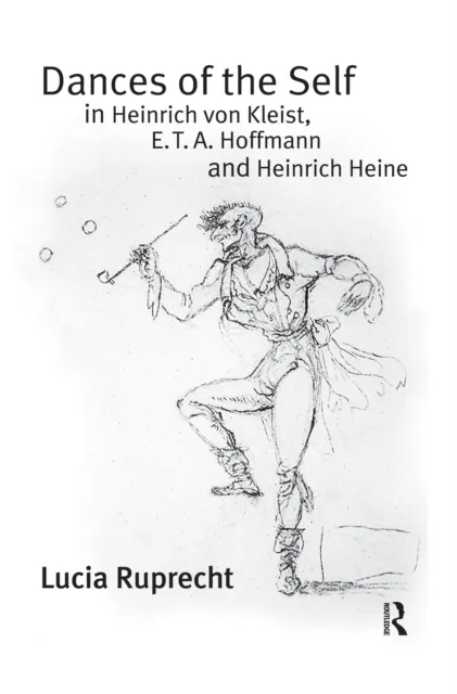 Dances of the Self in Heinrich von Kleist, E.T.A. Hoffmann and Heinrich Heine