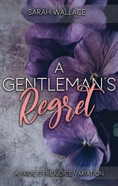 Gentleman's Regret: A Pride and Prejudice Variation
