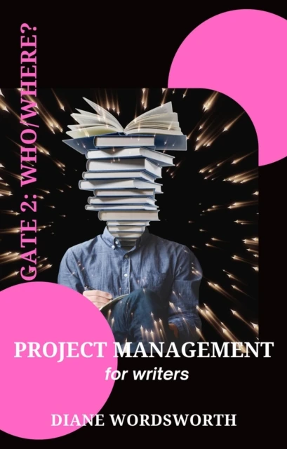 Project Management for Writers: Gate 2 - Who/Where?