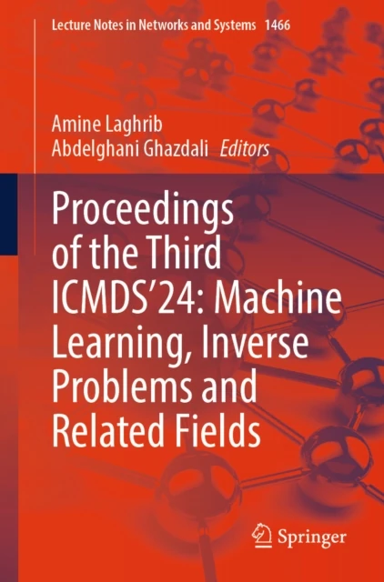 Proceedings of the Third ICMDS'24: Machine Learning, Inverse Problems and Related Fields