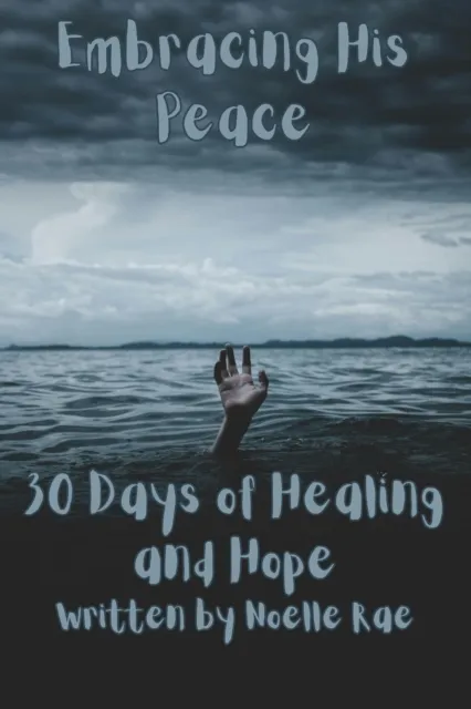 Embracing His Peace: 30 Days of Healing and Hope