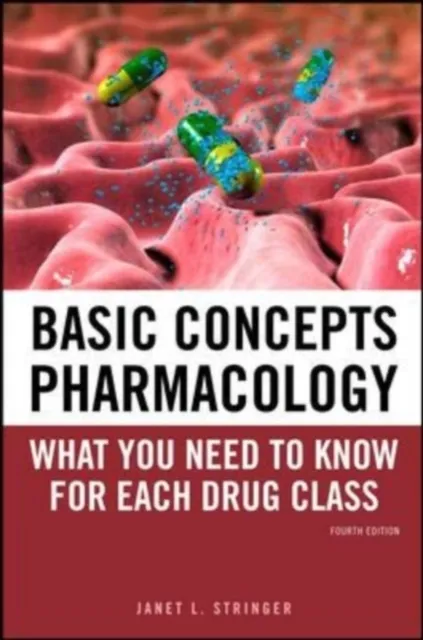 Basic Concepts in Pharmacology: What You Need to Know for Each Drug Class, Fourth Edition