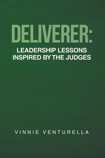 Deliverer: Leadership Lessons Inspired by The Judges