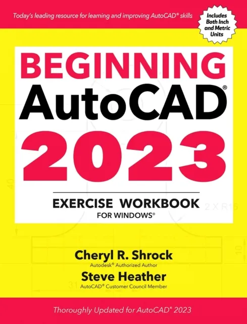Beginning AutoCAD(R) 2023 Exercise Workbook