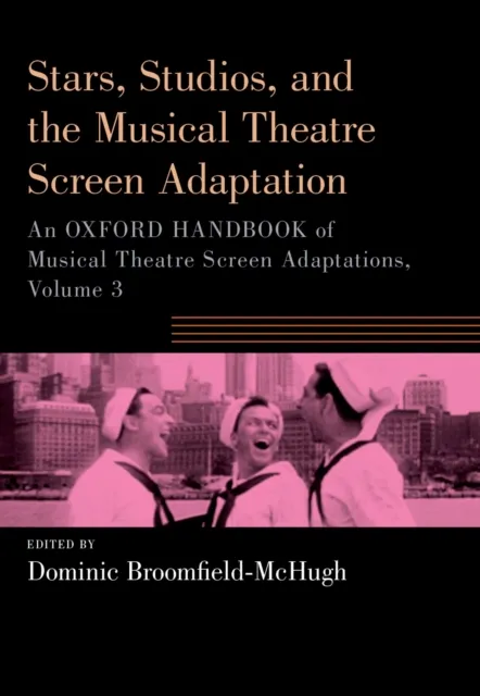 Stars, Studios, and the Musical Theatre Screen Adaptation