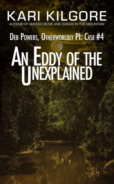 Eddy of the Unexplained: Deb Powers, Otherworldly PI: Case #4