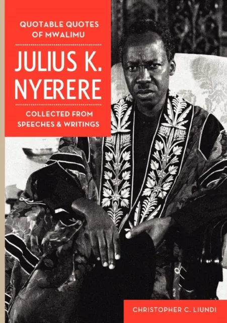 Quotable Quotes Of Mwalimu Julius K Nyer