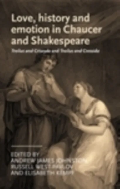 Love, history and emotion in Chaucer and Shakespeare
