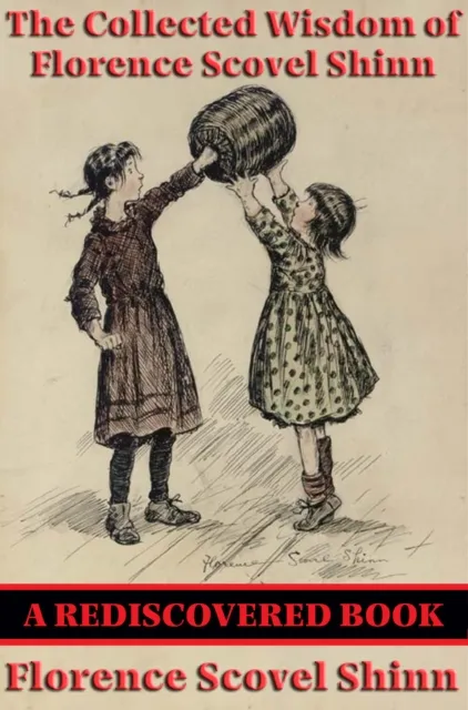 Collected Wisdom of Florence Scovel Shinn (Rediscovered Books)