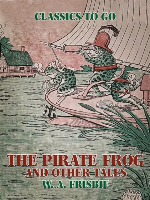 Pirate Frog, and Other Tales