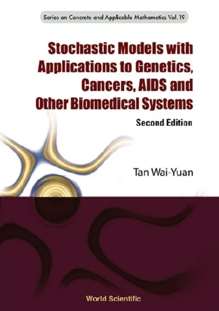 Stochastic Models With Applications To Genetics, Cancers, Aids And Other Biomedical Systems (Second Edition)