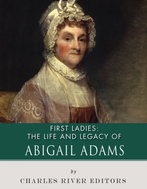 Life and Legacy of Abigail Adams