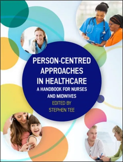 Person-centred Approaches in Healthcare: A handbook for nurses and midwives