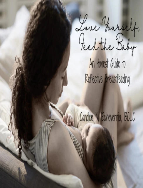 Love Yourself, Feed the Baby: An Honest Guide to Reflective Breastfeeding
