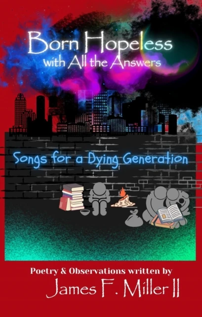 Born Hopeless with All the Answers... Songs for a Dying Generation