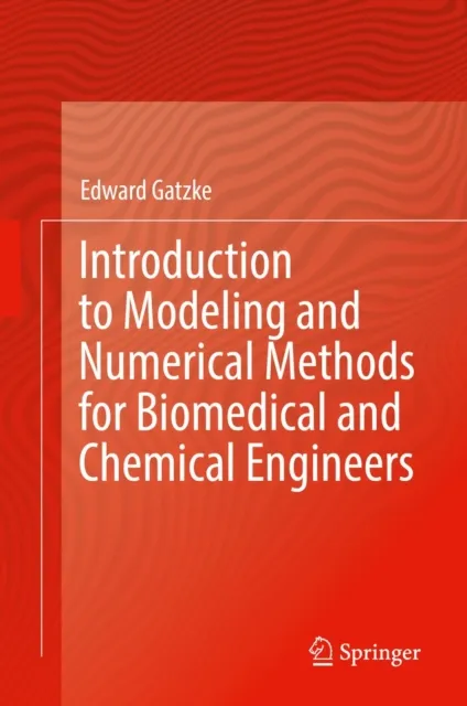 Introduction to Modeling and Numerical Methods for Biomedical and Chemical Engineers