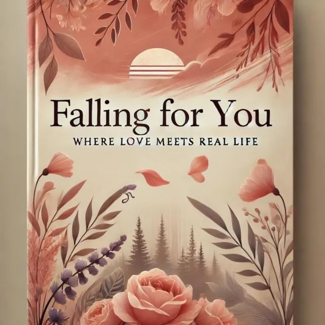 Falling for You: Where Love Meets Real Life
