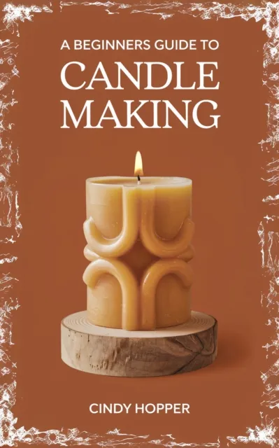 Beginners Guide To Candle Making