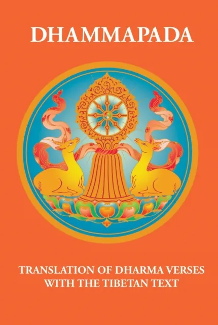 Dhammapada: Translation of Dharma Verses with the Tibetan Text