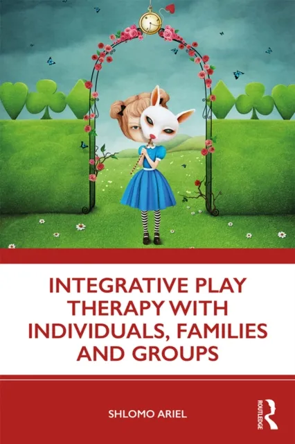 Integrative Play Therapy with Individuals, Families and Groups