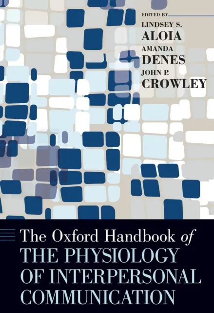 Oxford Handbook of the Physiology of Interpersonal Communication
