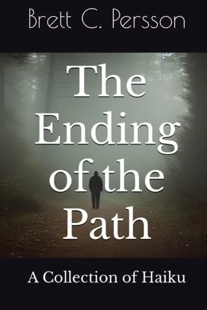 Ending of the Path: A Collection of Haiku
