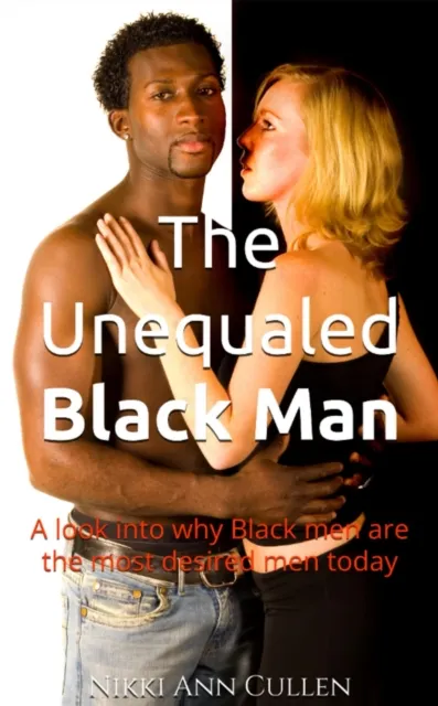 Unequaled Black Man: A Look into Why Black Men are the Most Desired Men Today
