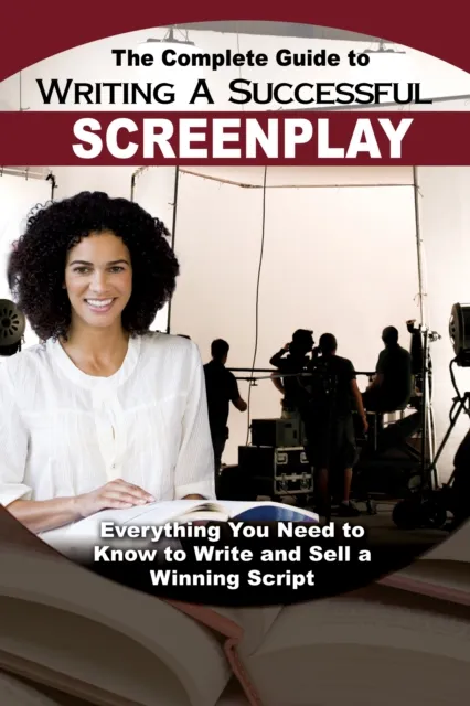 Complete Guide to Writing a Successful Screenplay