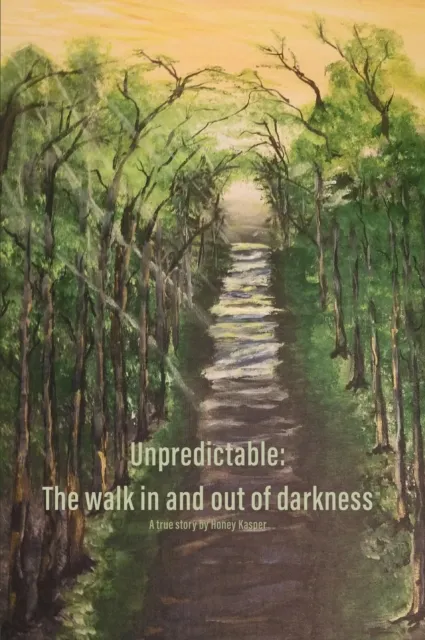 Unpredictable: The walk in and out of darkness