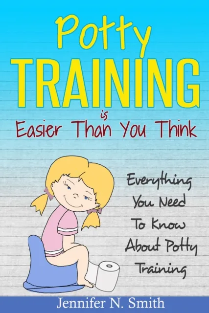 Potty Training Is Easier Than You Think: Everything You Need To Know About Potty Training