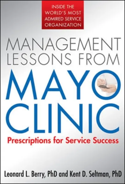 Management Lessons from Mayo Clinic: Inside One of the World's Most Admired Service Organizations