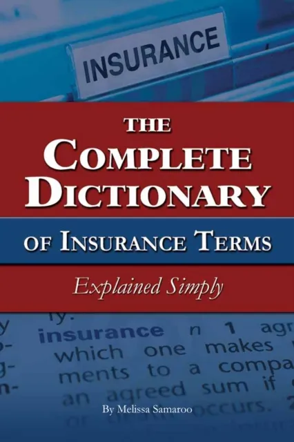Complete Dictionary of Insurance Terms Explained Simply