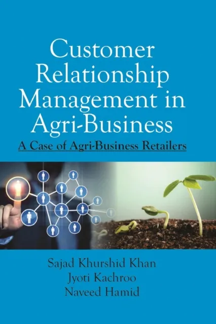 Customer Relationship Management In Agri-Business: A Case Of Agri-Business Retailers