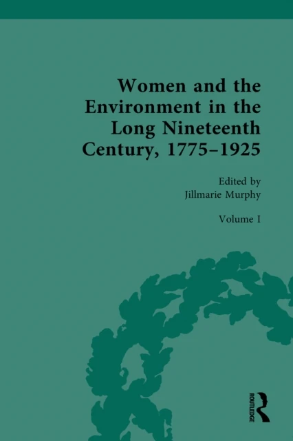 Women and the Environment in the Long Nineteenth Century, 1775-1925