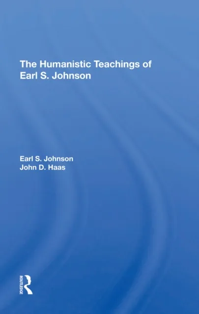 Humanistic Teachings Of Earl S. Johnson