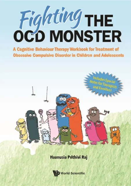 Fighting The Ocd Monster: A Cognitive Behaviour Therapy Workbook For Treatment Of Obsessive Compulsive Disorder In Children And Adolescents