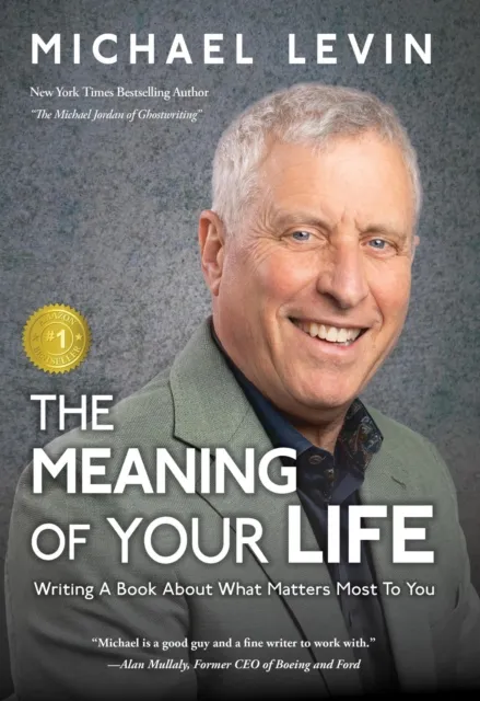 Meaning of Your Life: Writing a Book About What Matters Most To You