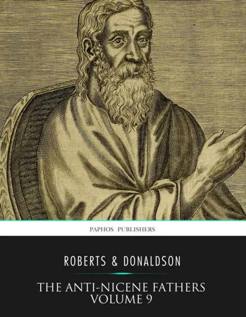 Anti-Nicene Fathers Volume 9