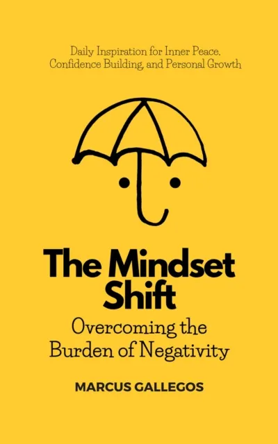 Mindset Shift: Overcoming the Burden of Negativity