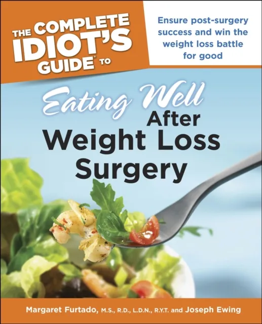 Complete Idiot's Guide to Eating Well After Weight Loss Surgery