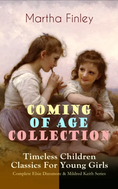 COMING OF AGE COLLECTION - Timeless Children Classics For Young Girls