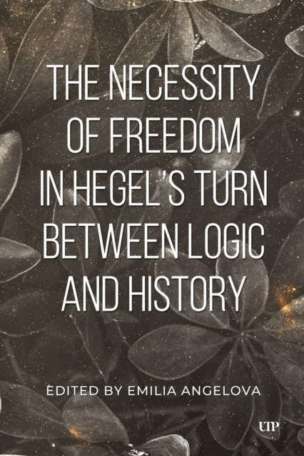 Necessity of Freedom in Hegel's Turn Between Logic and History