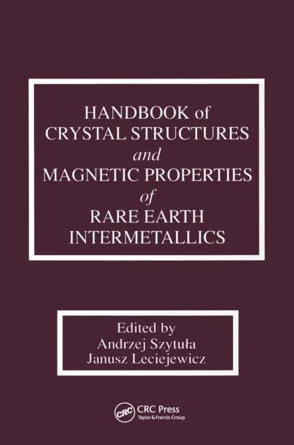 Handbook of Crystal Structures and Magnetic Properties of Rare Earth Intermetallics