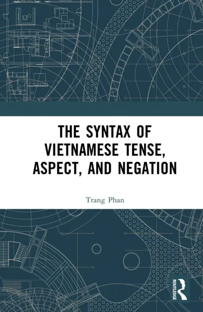 Syntax of Vietnamese Tense, Aspect, and Negation